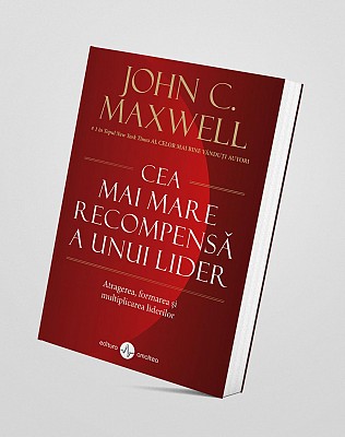 Cea mai mare recompensa a unui lider -John C. Maxwell
